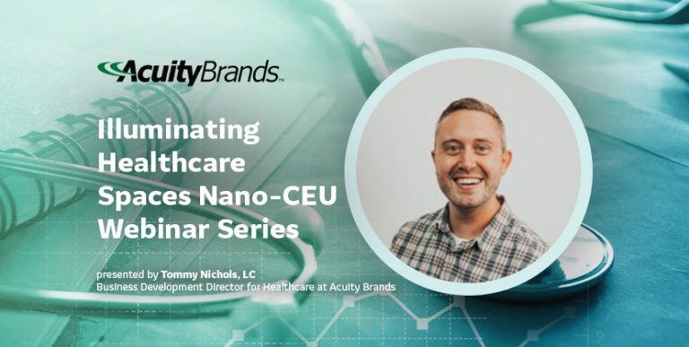 Illuminating Healthcare Spaces: Acuity Brands Announces Nano-CEU Webinar Series